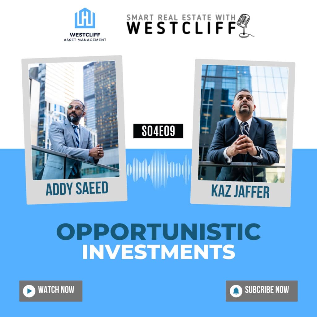 In this episode of Smart Real Estate with Westcliff, Addy Saeed and Kaz Jaffer reveal how opportunistic investors find undervalued and distressed assets and turn them into high-return opportunities. Learn about risk management, funding options, and exit strategies to elevate your portfolio.